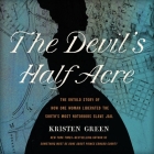The Devil's Half Acre: The Untold Story of How One Woman Liberated the South's Most Notorious Slave Jail By Kristen Green, Deanna Anthony (Read by) Cover Image