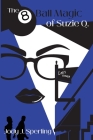 The 8 Ball Magic of Suzie Q. By Jody J. Sperling Cover Image
