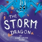 The Storm Dragon By Cher Louise Jones, Lee Dixon (Illustrator) Cover Image