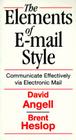 Elements of E-mail Style: Communicate Effectively Via Electronic Mail By David Angell, Brent Heslop Cover Image