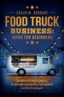 Food Truck Business Guide for Beginners By Shaun M. Durrant Cover Image