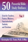 50 Powerful Bible Study Outlines, Vol. 1: Great for Teachers, Pastors, Ministers, Superintendants, Students, and Christians Cover Image