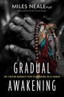 Gradual Awakening: The Tibetan Buddhist Path of Becoming Fully Human By Miles Neale, PsyD, Geshe Tenzin Zopa (Foreword by) Cover Image