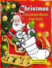 Christmas Coloring Book for Kids: Christmas Coloring Pages for Kids, Christmas Tree, Lollipop, Presents, Santa Claus Cover Image