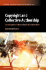 Copyright and Collective Authorship: Locating the Authors of Collaborative Work (Cambridge Intellectual Property and Information Law #50) Cover Image