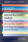 Interval Reachability Analysis: Bounding Trajectories of Uncertain Systems with Boxes for Control and Verification By Pierre-Jean Meyer, Alex Devonport, Murat Arcak Cover Image