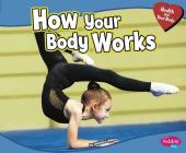 How Your Body Works (Health and Your Body) By Rebecca Weber Cover Image