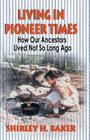 Living in Pioneer Times: How Our Ancestors Lived Not So Long Ago Cover Image