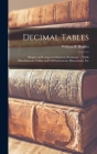 Decimal Tables; Simple and Compound Interest, Exchange ... Witth Miscellaneous Tables and Full Instructions, Illustrations, Etc Cover Image