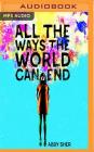 All the Ways the World Can End By Abby Sher, Abby Sher (Read by) Cover Image