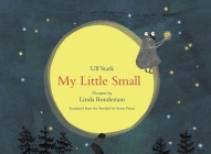 My Little Small By Linda Bondestam (Illustrator), Ulf Stark (Text by (Art/Photo Books)), Annie Prime (Translator) Cover Image