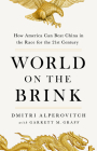 World on the Brink: How America Can Beat China in the Race for the Twenty-First Century By Dmitri Alperovitch, Garrett M. Graff Cover Image