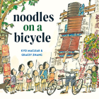 Noodles on a Bicycle By Kyo Maclear, Gracey Zhang (Illustrator) Cover Image