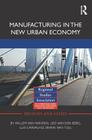 Manufacturing in the New Urban Economy (Regions and Cities) By Willem Van Winden, Leo Van Den Berg, Luis Carvalho Cover Image