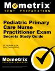 Pediatric Primary Care Nurse Practitioner Exam Secrets Study Guide: NP Test Review for the Nurse Practitioner Exam Cover Image
