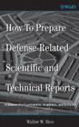 How to Prepare Defense-Related Scientific and Technical Reports: Guidance for Government, Academia, and Industry By Walter W. Rice Cover Image