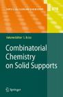 Combinatorial Chemistry on Solid Supports (Topics in Current Chemistry #278) By Stefan Braese (Editor) Cover Image