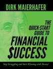 The Quick-Start Guide to Financial Success: Stop Struggling and Start Winning with Money! Cover Image