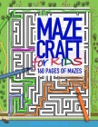 MAZECRAFT for kids 160 pages of mazes: Offline activity books for unplugged fun and spatial skill development By Dooldlebox Press Cover Image