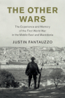 The Other Wars: The Experience and Memory of the First World War in the Middle East and Macedonia (Studies in the Social and Cultural History of Modern Warfare) By Justin Fantauzzo Cover Image