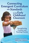 Connecting Emergent Curriculum and Standards in the Early Childhood Classroom: Strengthening Content and Teaching Practice (Early Childhood Education) By Sydney L. Schwartz, Sherry M. Copeland, Sharon Ryan (Editor) Cover Image