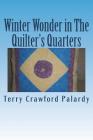 Winter Wonder in The Quilter's Quarters: A Partial Tale of Helen and Henry's Health By Terry Crawford Palardy Cover Image