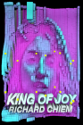 King of Joy By Richard Chiem Cover Image