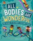 All Bodies are Wonderful: Celebrate Everyone By Learning the Science of the Human Body! By Beth Cox Cover Image