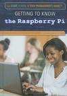 Getting to Know the Raspberry Pi(r) (Code Power: A Teen Programmer's Guide) By Nicki Peter Petrikowski Cover Image