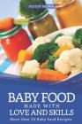 Baby Food made with Love and Skills: More than 30 Baby food Recipes By Heston Brown Cover Image