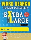 WORD SEARCH PUZZLES EXTRA LARGE PRINT FOR ADULTS IN FRENCH - Delta Classics - The LARGEST PRINT WordSearch Game for Adults And Seniors - Find 2000 Cle Cover Image