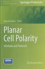 Planar Cell Polarity: Methods and Protocols (Methods in Molecular Biology #839) By Kursad Turksen (Editor) Cover Image