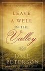 Leave a Well in the Valley By Dale Peterson Cover Image