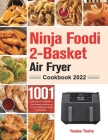 Ninja Foodi 2-Basket Air Fryer Cookbook 2022 Cover Image