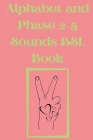 Alphabet and Phase 2-5 Sounds BSL Book.Also Contains a Page with the Alphabet and Signs for Each Letter. By Cristie Publishing Cover Image