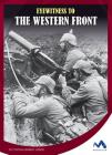 Eyewitness to the Western Front (Eyewitness to World War I) By Cynthia Kennedy Henzel Cover Image
