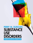 Substance Use Disorders: A Biopsychosocial Perspective By Perry M. Duncan Cover Image