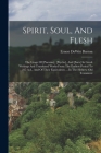 Spirit, Soul, And Flesh: The Usage Of [pneuma], [psyche], And [sarx] In Greek Writings And Translated Works From The Earliest Period To 225 A.d Cover Image