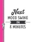 Next Mood Swing in 8 Minutes: Personalized College Ruled Watermarked Quote Paper Composition Writing Notebook By Krazed Scribblers Cover Image