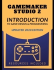 GameMaker Studio 2 Introduction To Game Design & Programming By Ben Tyers Cover Image