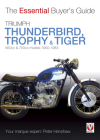 Triumph Thunderbird, Trophy & Tiger: 650cc & 750cc models: 1950-1983 (Essential Buyer's Guide) By Peter Henshaw Cover Image