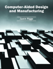 Computer-Aided Design and Manufacturing By Justin Riggs (Editor) Cover Image