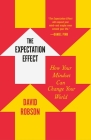 The Expectation Effect: How Your Mindset Can Change Your World By David Robson Cover Image