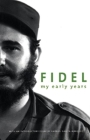 Fidel My Early Years By Fidel Castro, Deborah Shnookal (Editor), Pedro Alvarez Tabío (Editor) Cover Image