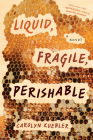 Liquid, Fragile, Perishable Cover Image