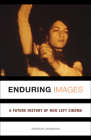 Enduring Images: A Future History of New Left Cinema By Morgan Adamson Cover Image
