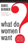 What Do Women Want?: Adventures in the Science of Female Desire By Daniel Bergner Cover Image