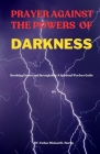 Prayer Against the Powers of Darkness: Breaking Curses and Strongholds: A Spiritual Warfare Guide By Rv Father Michael K. Martin Cover Image