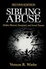 Sibling Abuse: Hidden Physical, Emotional, and Sexual Trauma By Vernon R. Wiehe Cover Image