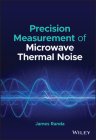 Precision Measurement of Microwave Thermal Noise By James Randa Cover Image